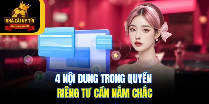 4 nội dung trong quyền riêng tư cần nắm chắc