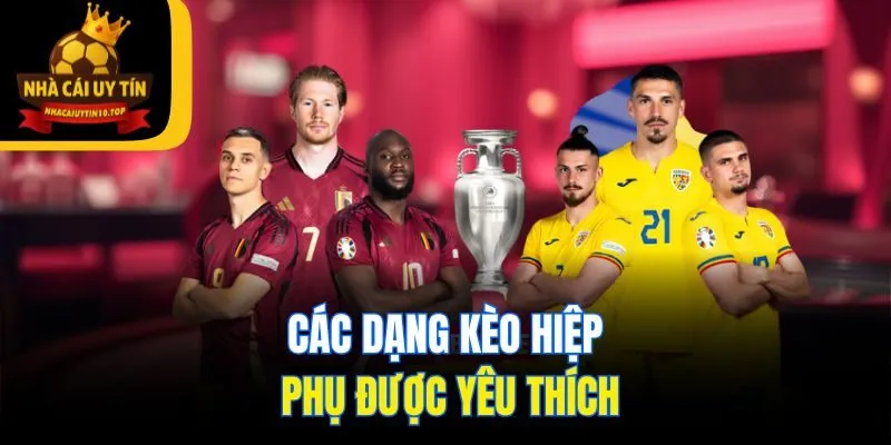 Các dạng kèo hiệp phụ được yêu thích