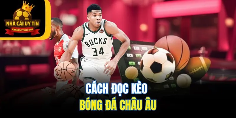 Cách đọc kèo bóng đá châu Âu