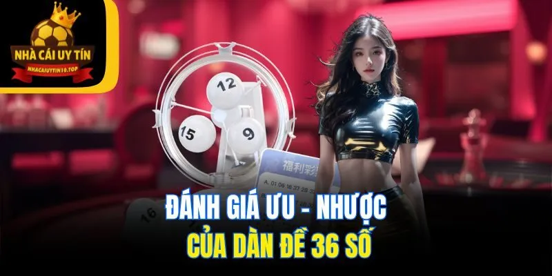 Đánh giá ưu - nhược của dàn đề 36 số