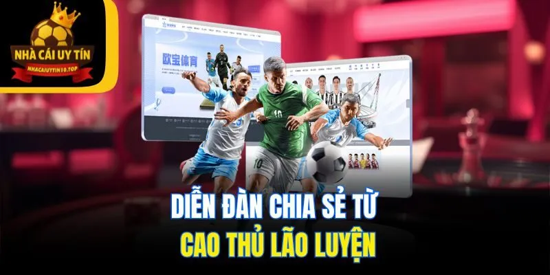 Diễn đàn chia sẻ từ cao thủ lão luyện