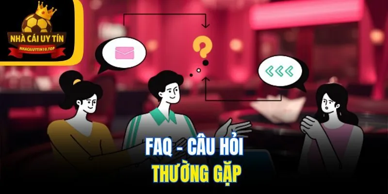 FAQ - Câu hỏi thường gặp