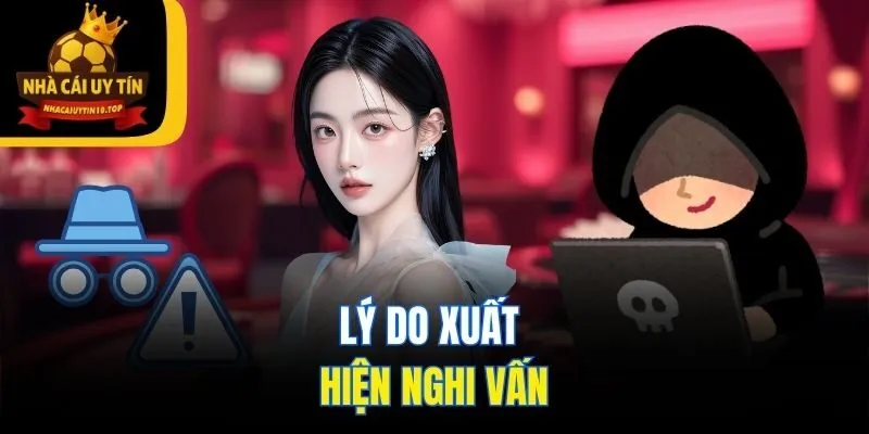 Lý do xuất hiện nghi vấn
