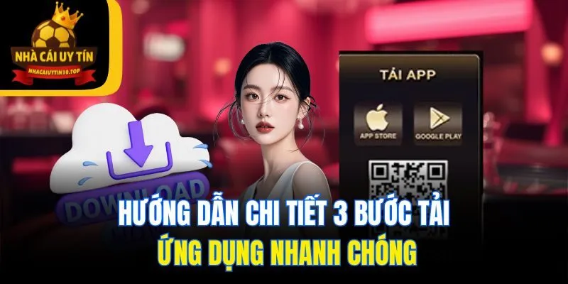 Hướng dẫn chi tiết 3 bước tải ứng dụng nhanh chóng