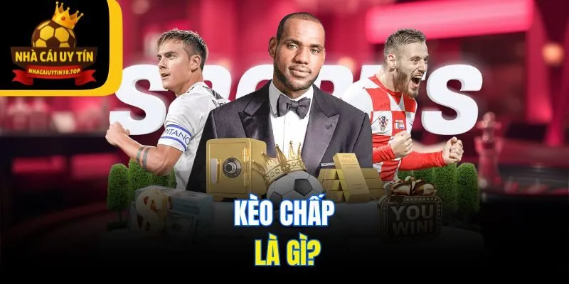 Kèo chấp là gì?