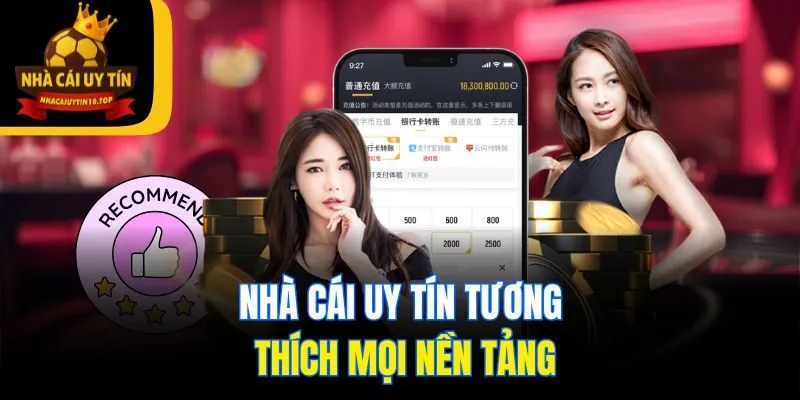 Nhà Cái Uy Tín tương thích mọi nền tảng