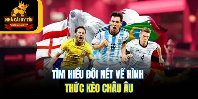 Tìm hiểu đôi nét về hình thức kèo châu Âu